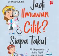 Jadi Ilmuwan Cilik? Siapa Takut